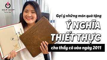 GỢI Ý NHỮNG MÓN QUÀ TẶNG Ý NGHĨA THIẾT THỰC CHO THẦY CÔ VÀO NGÀY 20/11 | Chipchipchanel