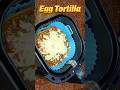 Egg Tortilla Recipe #airfryertortilla #recipe #food #shorts #eggrecipes #airfryerrecipes #breakfast