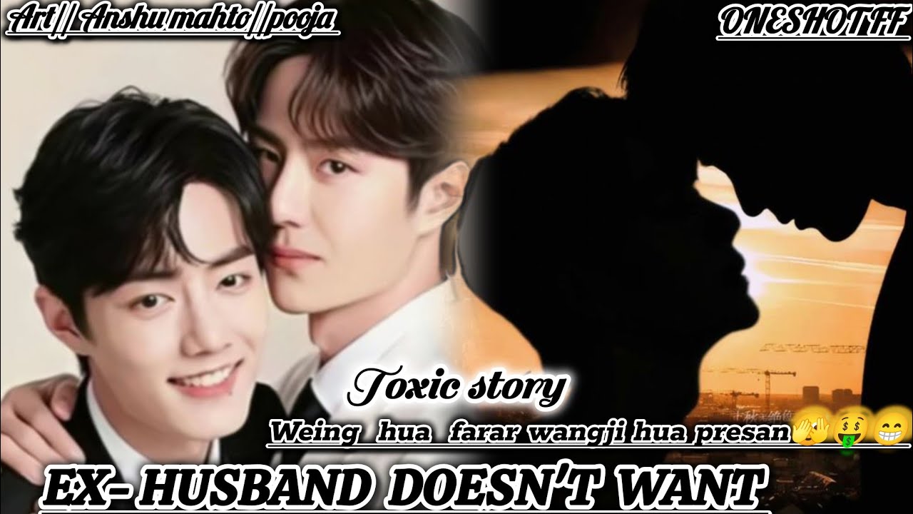 ONESHOT//EX- HUSBAND DOESN'T WANT#wangxianfanfictionhindiexplaind#wangxian#forcemarriage#wangxian