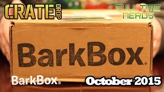 Barkbox October 2015 - Crate Drop - Full Time Nerds