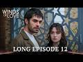Winds Of Love Long Episode 12 Rüzgarlı Tepe 12 Uzun Bölüm