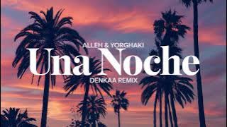 Alleh & Yorghaki - Una Noche | Hugel | Denkaa Remix