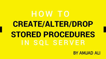 HOW TO CREATE/ALTER/DROP STORED PROCEDURES IN SQL SERVER | AMJAD ALI | [HINDI/URDU]