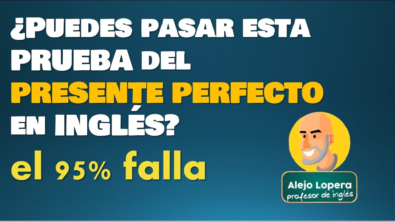 ¿Puedes pasar esta PRUEBA del PRESENTE PERFECTO en INGLÉS? // el 95% ...