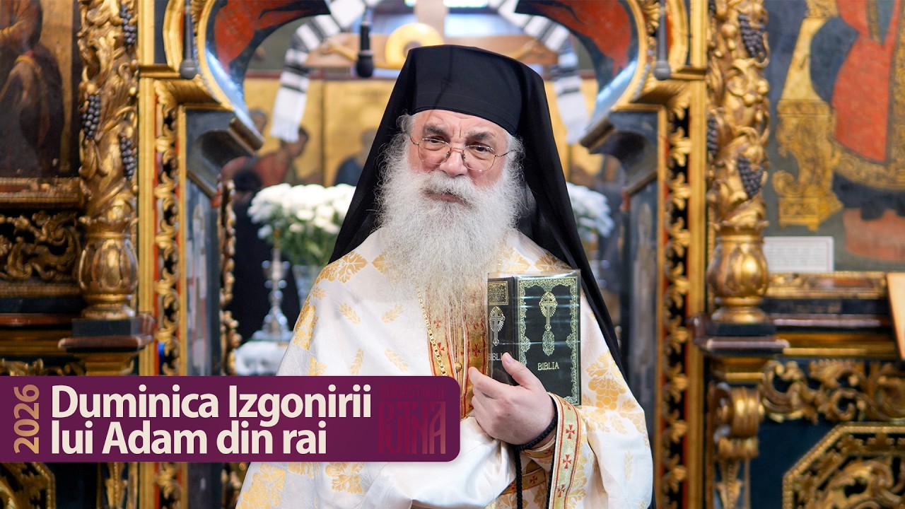 Duminica Izgonirii lui Adam din rai - Cuvânt al arhim. Melchisedec (2026)