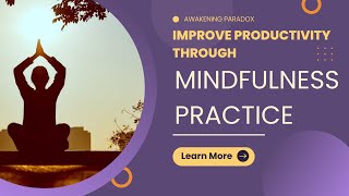 Boost Productivity & Memory with Simple Mindfulness Techniques!