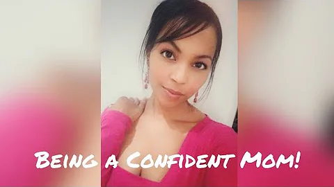 How to be a confident Mom in a world full of Mom-s...