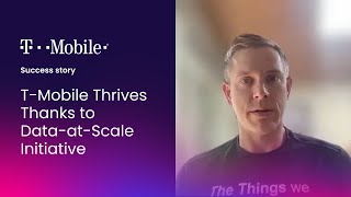 T-Mobile Thrives Thanks to Data-at-Scale Initiative