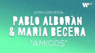 Pablo Alborán, María Becerra - Amigos (Lyric Video Oficial | Letra Completa)