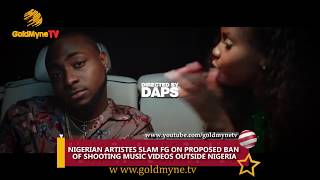 NIGERIAN ARTISTES SLAM FG ON PROPOSED BAN OF SHOOTING MUSIC VIDEOS OUTSIDE NIGERIA