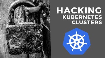 Hacking Kubernetes Clusters