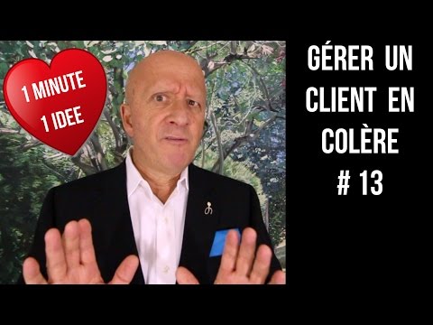 COMMENT GERER LA RECLAMATION D'UN CLIENT EN COLERE par Guy Burkhardt, conférencier professionnel