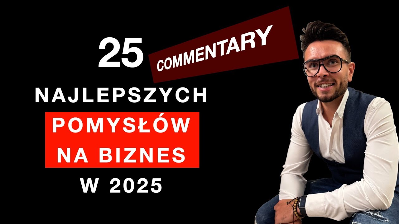 BIZNESOWE COMMENTARY - 25 pomysłów na biznes według Maćka Wieczorka