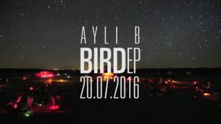 Ayli B - Bird Ep 20.07.2016
