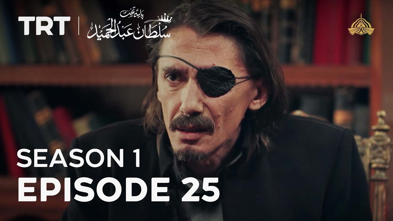 Episode 25 – Season 1 | Payitaht Sultan Abdulhamid