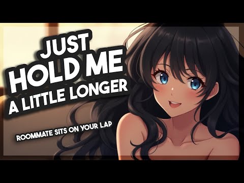 Your Roommate Sits on Your Lap After a Bad Day [F4M] {Girlfriend ASMR}