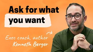 Why not asking for what you want is holding you back | Kenneth Berger (exec coach, first PM @Slack)