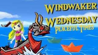 Windwaker Wednesday Part 4: Peaceful Times