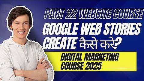 Google Web Stories Create कैसे करे? .| Step by Step Guide to Create Web Stories Part 22 In 2025