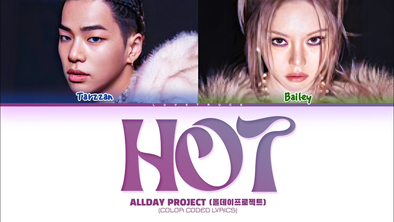 ALLDAY PROJECT (TARZZAN & BAILEY) - 'HOT' Lyrics (Color Coded Lyrics)
