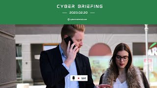 Cyber Briefing - 2023.02.20