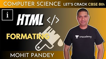 HTML | Formating | Computer Science | 8th CBSE | Mohit Pandey