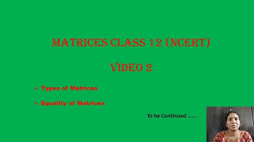 Class 12 || NCERT || MATRICES || Types of Matrices || Equality of Matrices @kadirtuitions