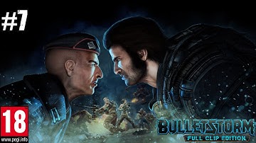 BULLETSTORM Full Clip Edition Gameplay Walkthrough Part 7 - No Commentary