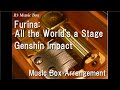 Furina all the worlds a stagegenshin impact music box