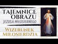 Jak powstał cudowny wizerunek? - Tajemnice obrazu Jezusa Miłosiernego