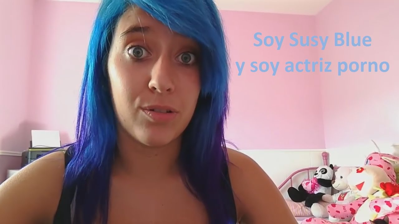 Soy Susy Blue y soy actriz porno