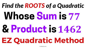 Learn to Find the Roots of a Quadratic whose Sum is 77 & Product is 1462 | Quick & Easy Explanation