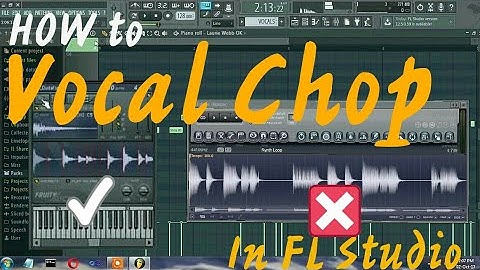 How To Do Vocal Chop In FL Studio More Easily & Professional
