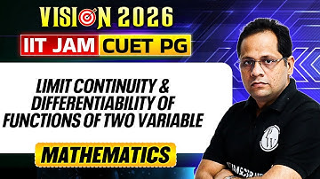 IIT JAM/CUET PG 2026 | Limit Continuity & Differentiability of Functions of Two Variables | PW