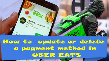 How to update or delete a payment method in uber eats