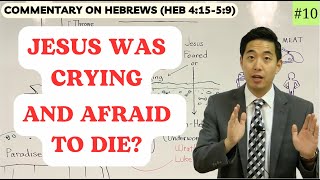 Jesus Was CRYING AND AFRAID to Die? (Hebrews 4:15-5:9) | Dr. Gene Kim