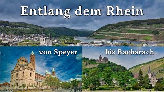 Entlang dem Rhein - Von Speyer bis Bacharach