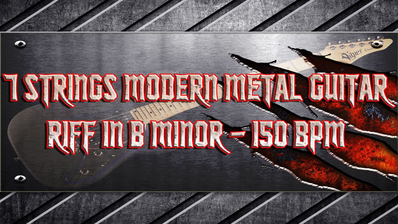 7 Strings Modern Metal Guitar Riff in B Minor 150 BPM (HQ,HD) YouTube