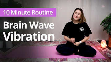 Brain Wave Vibration | 10 Minute Daily Routines