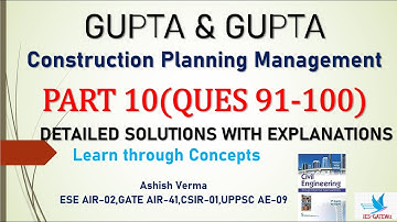 Construction Planning|Gupta & Gupta|Learn through Concepts|Detailed Explanations|Part-10|Q 91-100
