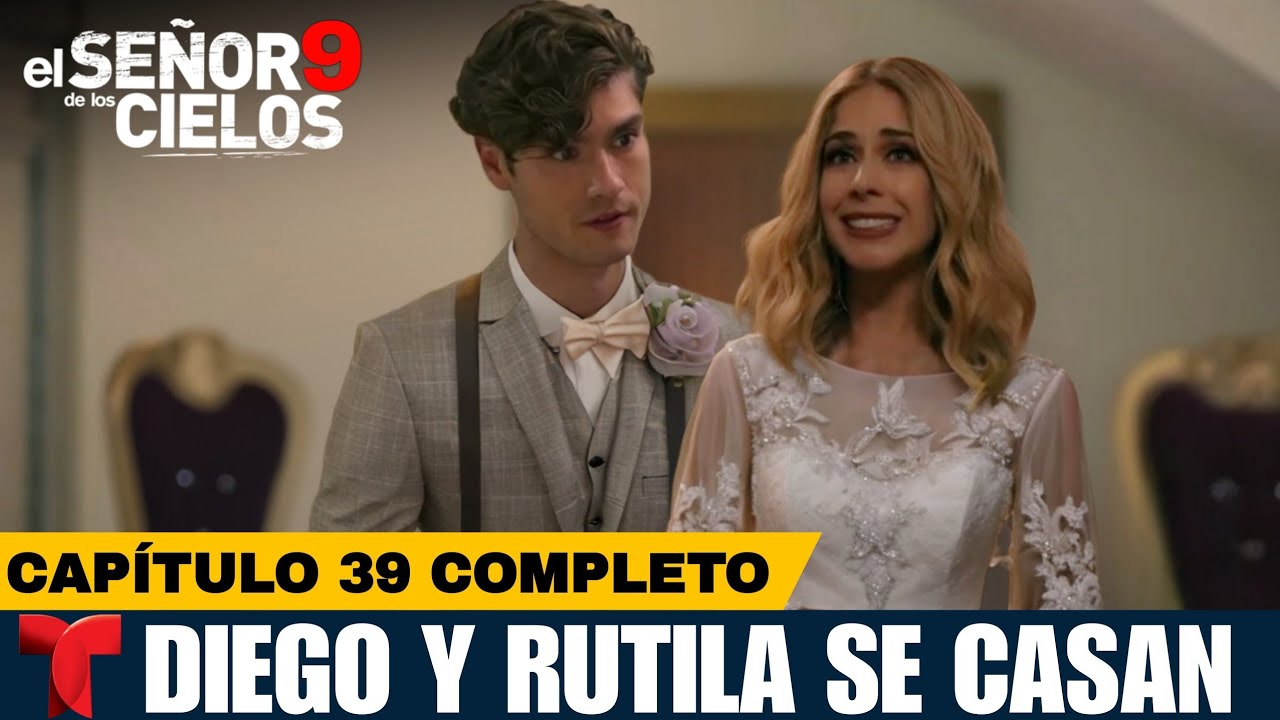 El Señor De Los Cielos 9 Capítulo 39 La Boda De Rutila Y Diego - YouTube