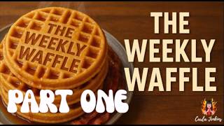 THE WEEKLY WAFFLE episode 82 | PART ONE | 5th--8th Oct 2026 | CARLA JENKINS