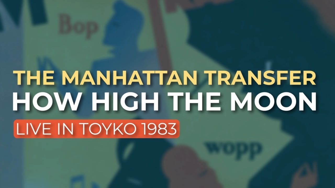 The Manhattan Transfer - How High The Moon (Live in Tokyo 1983