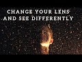 Change Your Lens And See Differently - Best Motivational Video
