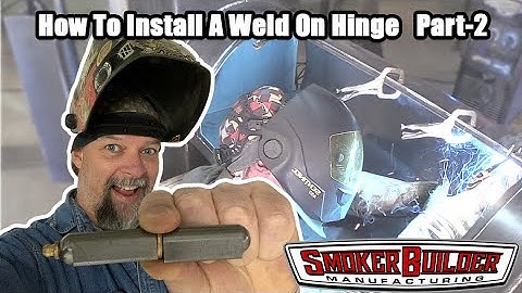 [Smoker Design] How to install a weld on hinge part 2
