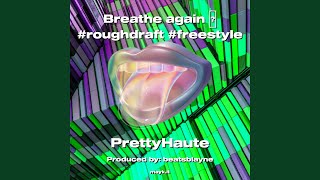 Breathe again #roughdraft #freestyle