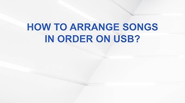 How to Arrange Songs in Order on USB?