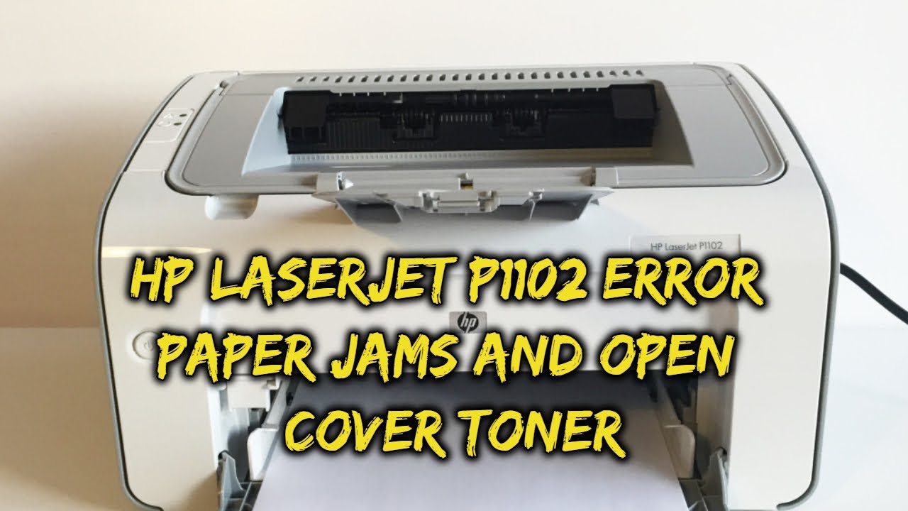 HP LaserJet P1102 Error Paper Jams and Open Cover Toner - YouTube