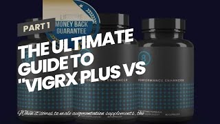 The Ultimate Guide To &quot;VigRX Plus vs Erectin: A Comprehensive Review of Two Popular Male Supple...