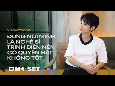 ĐỪNG NÓI MÌNH LÀ NGHỆ SĨ TRÌNH DIỄN NÊN CÓ QUYỀN HÁT KHÔNG TỐT | VŨ CÁT TƯỜNG | ON SET | TAKE 3